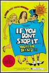 If-You-Dont-Stop-It___-Youll-Go-Blind-movie-poster